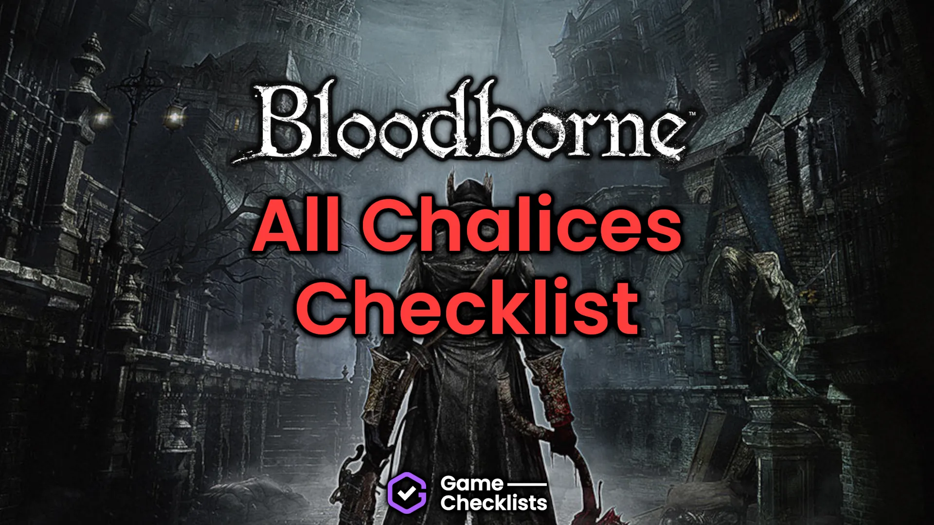 Bloodborne All Chalices Checklist